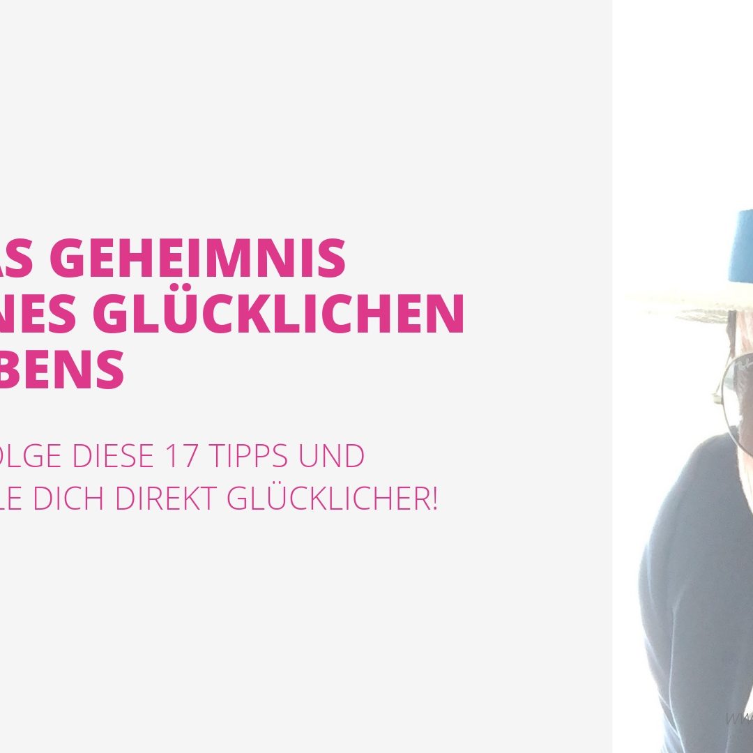 Geheimnis eines glücklichen Lebens