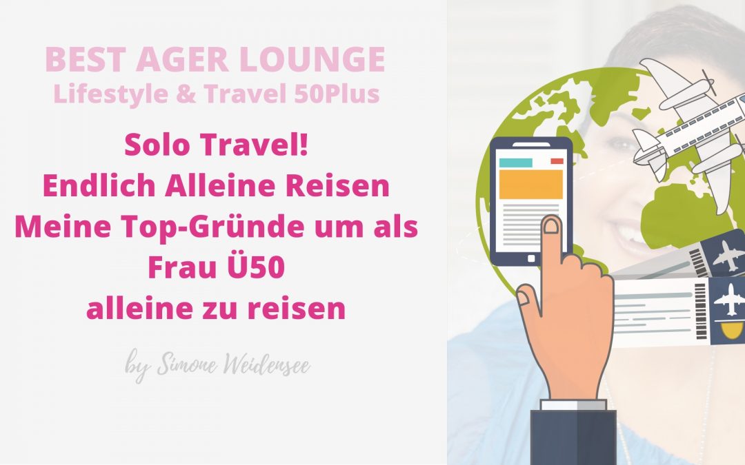 Solo Travel! Endlich Alleine Reisen Ü50